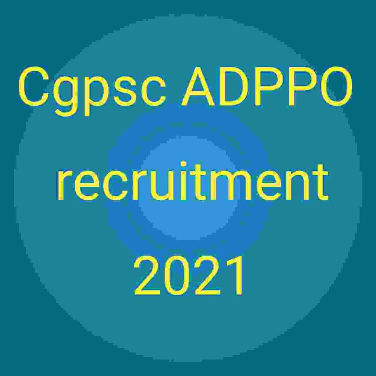 Cgpsc ADPPO vacancy 2021